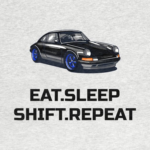 Eat Sleep Shift Repeat Porsche 911 Car by Carsncoolstuff